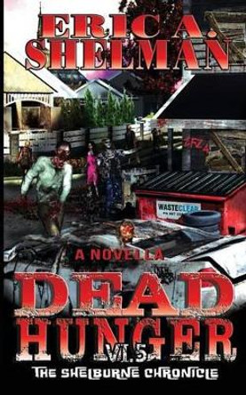 Dead Hunger VI.5: The Shelburne Chronicle Eric a Shelman 9781537594330