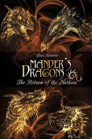 Mander's Dragons: The Return of the Nathum Luis Rosario 9781480965553