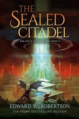 The Sealed Citadel by Edward W Robertson