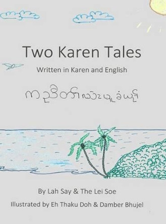 Two Karen Tales: Written in Karen and English Lah Say 9781480966864