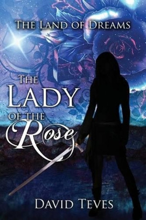 The Lady of the Rose David Teves 9781497405622