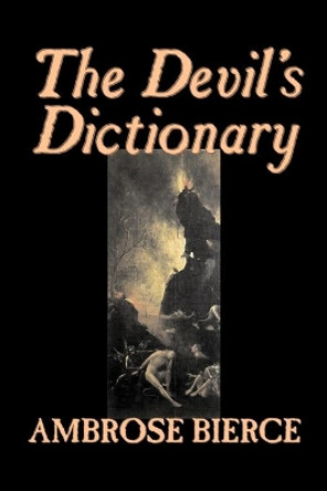 The Devil's Dictionary Ambrose Bierce 9781598189926