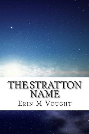 The Stratton Name Erin M Vought 9781514681282