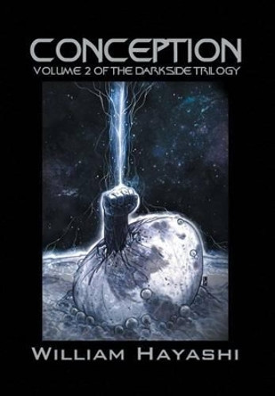 Conception: Volume 2 of the Darkside Trilogy William Hayashi 9781493100064