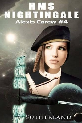HMS Nightingale: Alexis Carew #4 J a Sutherland 9781537609072