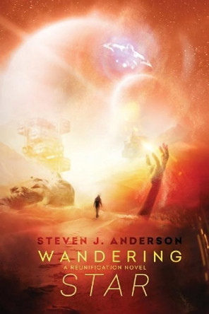 Wandering Star: A Reunification Novel Director and Professor Steven Anderson, PH.D. (Michigan State University) 9780999178812