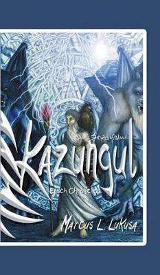Kazungul - Book 2: Sanctuary of Blood - Enoch Chronicles Marcus L Lukusa 9781482860801