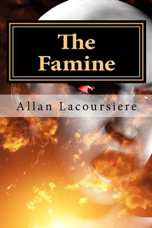 The Famine Allan Lacoursiere 9781492151074