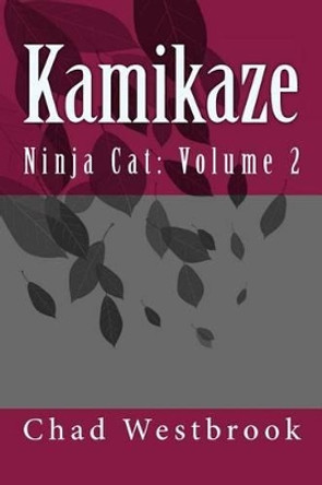 Kamikaze: Ninja Cat: Volume 2 Chad Westbrook 9781539597636