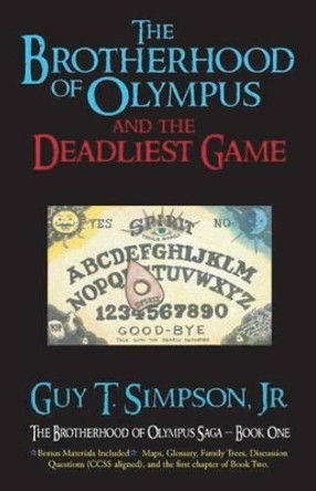 The Brotherhood of Olympus and the Deadliest Game Guy T Simpson Jr 9780996181402