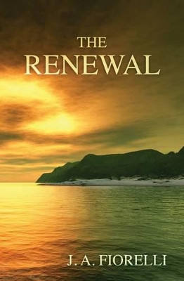 The Renewal by J a Fiorelli