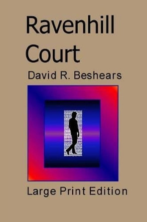 Ravenhill Court - LPE: Large Print Edition David R Beshears 9780996181815