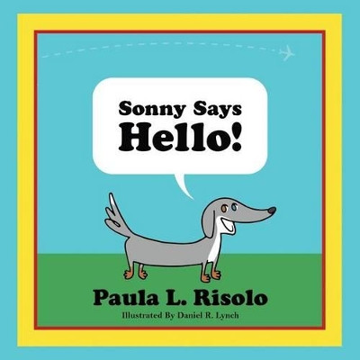 Sonny Says Hello by Paula L Risolo