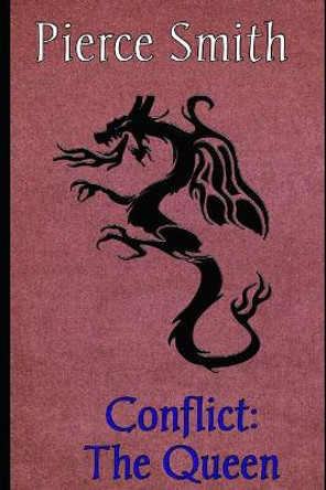 Conflict: The Queen Pierce Smith 9781075370113
