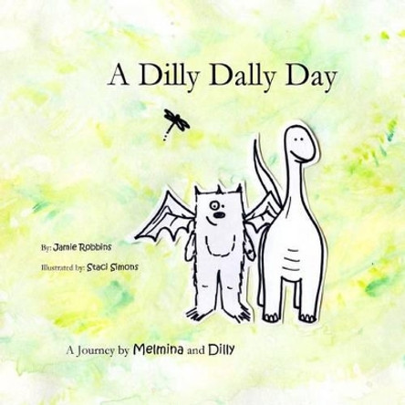 A Dilly Dally Day: A Journey by Melmina and Dilly Amber J Simon 9781511446761