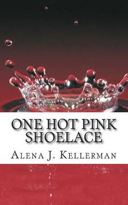 One Hot Pink Shoelace by Alena J Kellerman