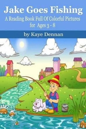Jake Goes Fishing by Kaye Dennan