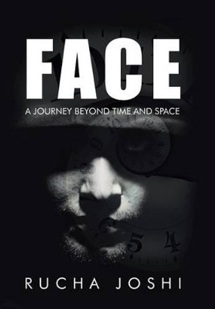 Face: A Journey Beyond Time and Space Rucha Joshi 9781482869392