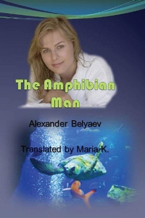 The Amphibian Man Maria K 9781496009012