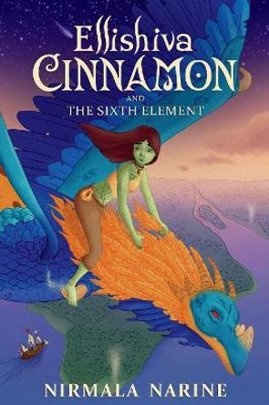 Ellishiva Cinnamon: And The Sixth Element Nirmala Narine (CEO of Nirmala's Kitchen Inc, TV Host and Executive Producer Nirmala's Spice Work,) 9780996207126