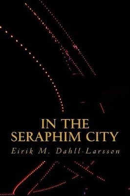 In the Seraphim City by Eirik Moe Dahll-Larsson