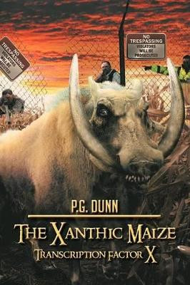 The Xanthic Maize: Transcription Factor X P G Dunn 9781479727933