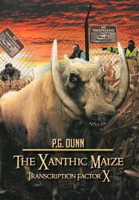 The Xanthic Maize: Transcription Factor X P G Dunn 9781479727940