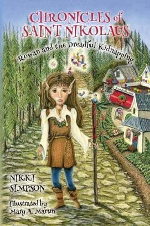 Chronicles of Saint Nikolaus: Rowan and the Dreadful Kidnapping Mary A Martin 9781490473000