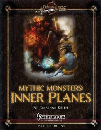 Mythic Monsters: Inner Planes Jonathan Keith 9781494910587