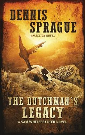 The Dutchman's Legacy Sprague W Dennis 9781634431989