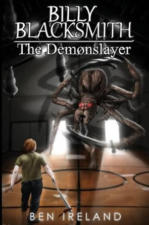 Billy Blacksmith: The Demonslayer Ben Ireland 9780997786026