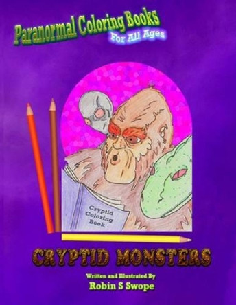 Paranormal Coloring Books: Cryptid Monsters Robin S Swope 9781530602926