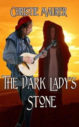 The Dark Lady's Stone Christie Maurer 9781491200995