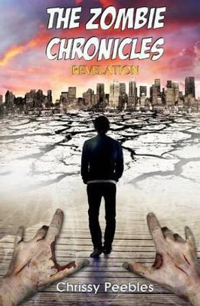 The Zombie Chronicles - Book 6 - Revelation Chrissy Peebles 9781494259402