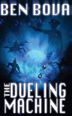 The Dueling Machine (Official Complete Novel Edition) by Dr Ben Bova
