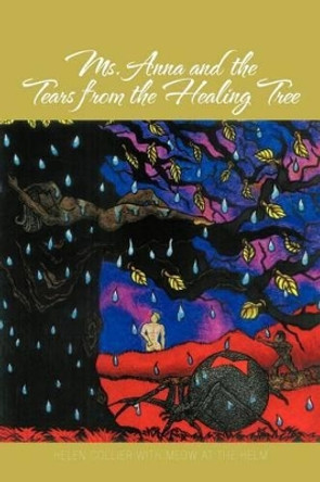 Ms. Anna and the Tears from the Healing Tree Helen Collier 9781475935219