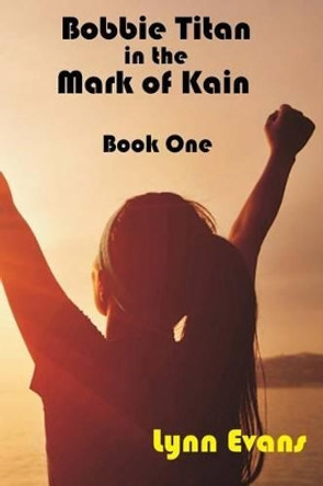 Bobbie Titan in the Mark of Kain: Mark of Kain Series: Book One Lynn Evans 9781484833865