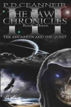 The Rawn Chronicles Book Three: The Ancarryn and the Quest P D Ceanneir 9781497429734