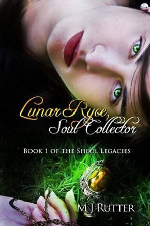 Lunar Ryce, Soul Collector: Book 1 of the Sheol Legacies Amygdaladesign Net 9781484838761