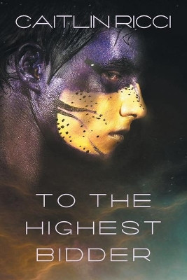 To the Highest Bidder Volume 1 by Caitlin Ricci