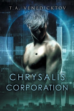 Chrysalis Corporation Volume 1 T.A. Venedicktov 9781634761710