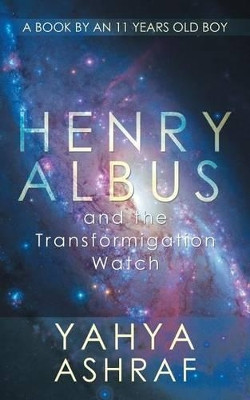 Henry Albus and the Transformigation Watch by Yahya Ashraf