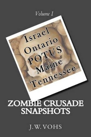 Zombie Crusade Snapshots: Volume I Sandra Vohs 9781497433267