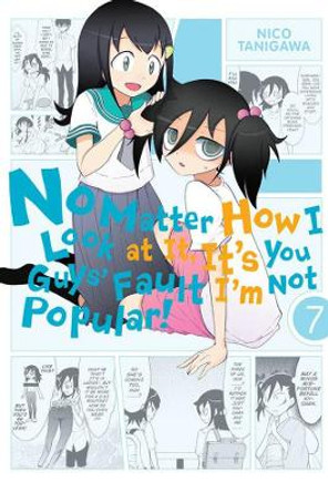 No Matter How I Look at It, It's You Guys' Fault I'm Not Popular!, Vol. 7 Nico Tanigawa 9780316342018