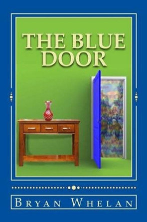 The Blue Door Bryan Whelan 9781530322008