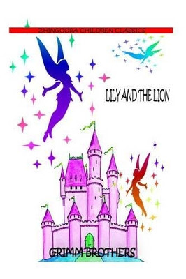 Lily And The Lion by Grimm Brothers