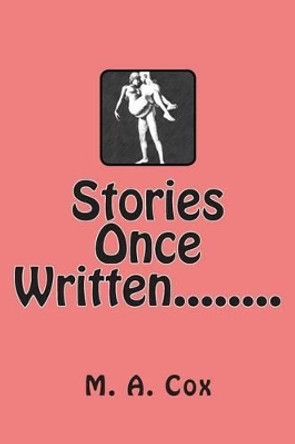 Stories Once Written........ M a Cox 9781491218877