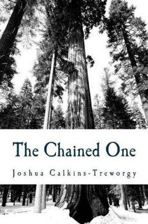 The Chained One Joshua T Calkins-Treworgy 9781494268800