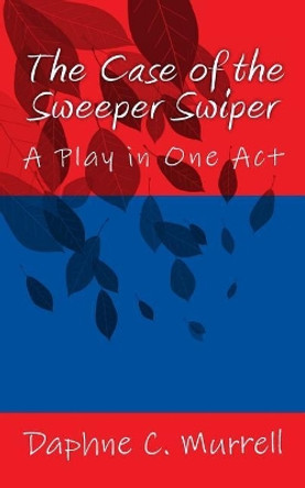 The Case of the Sweeper Swiper by Daphne C Murrell