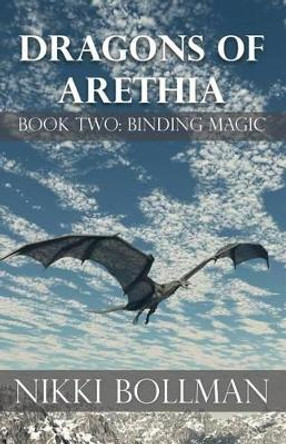 Binding Magic: Dragons of Arethia, Book Two Nikki Bollman 9781514398791